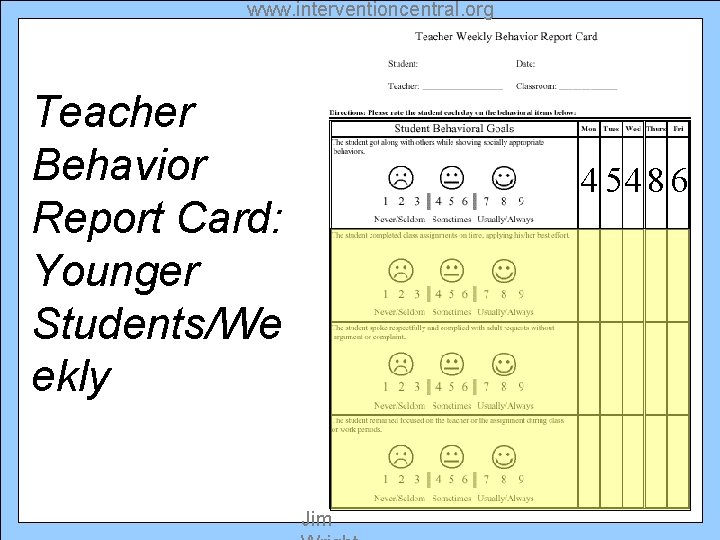 www. interventioncentral. org Teacher Behavior Report Card: Younger Students/We ekly 4 548 6 Jim