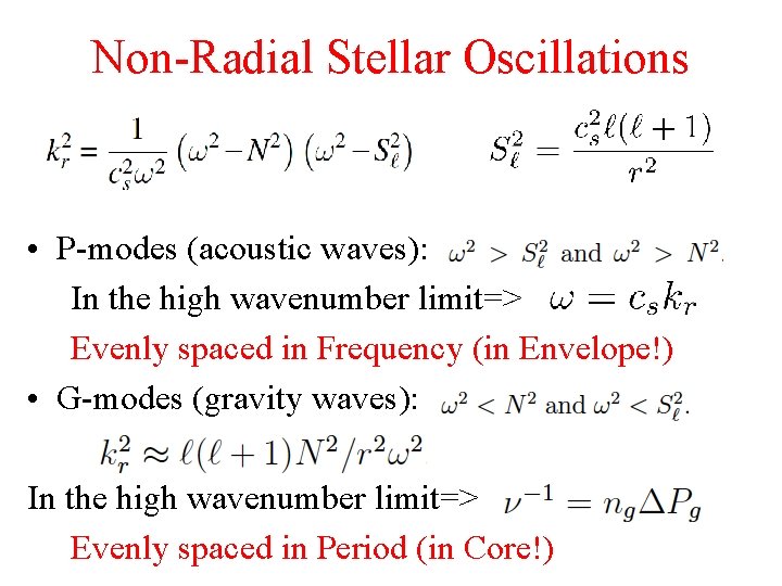 Non-Radial Stellar Oscillations • P-modes (acoustic waves): In the high wavenumber limit=> Evenly spaced