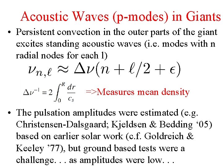 Acoustic Waves (p-modes) in Giants • Persistent convection in the outer parts of the