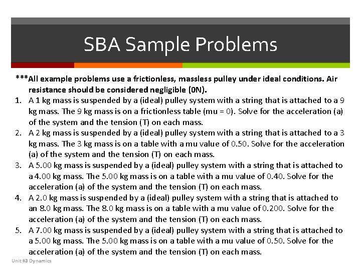 SBA Sample Problems ***All example problems use a frictionless, massless pulley under ideal conditions.