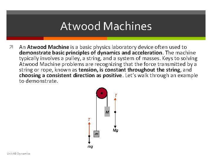 Atwood Machines An Atwood Machine is a basic physics laboratory device often used to