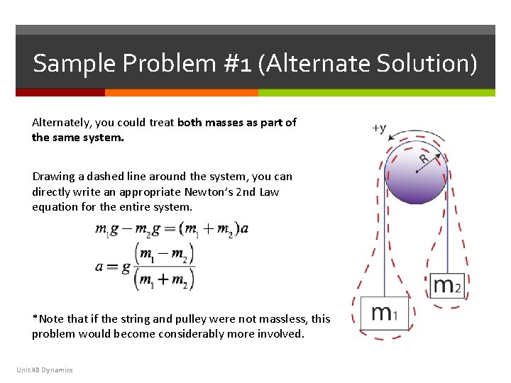 Sample Problem #1 (Alternate Solution) Alternately, you could treat both masses as part of