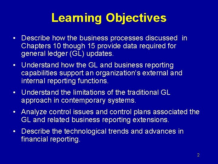 Learning Objectives • Describe how the business processes discussed in Chapters 10 though 15