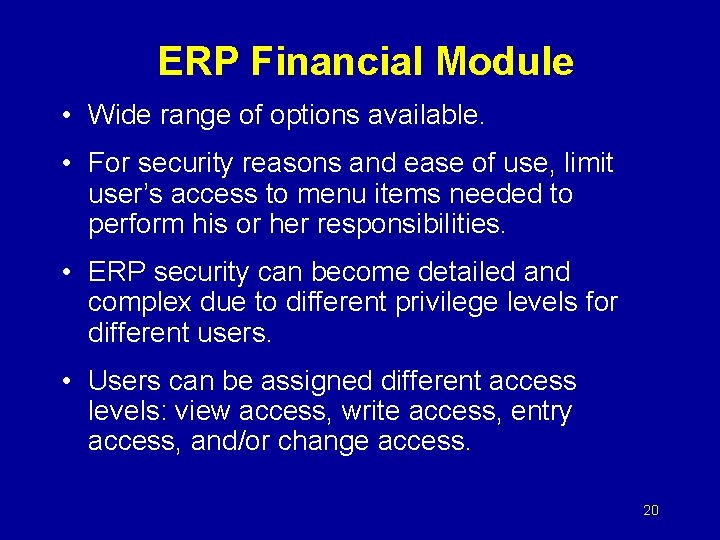 ERP Financial Module • Wide range of options available. • For security reasons and