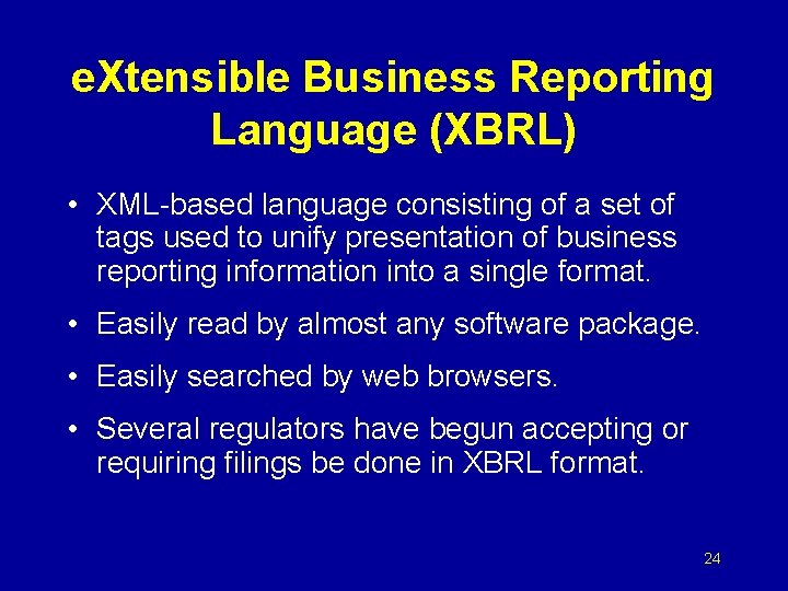 e. Xtensible Business Reporting Language (XBRL) • XML-based language consisting of a set of