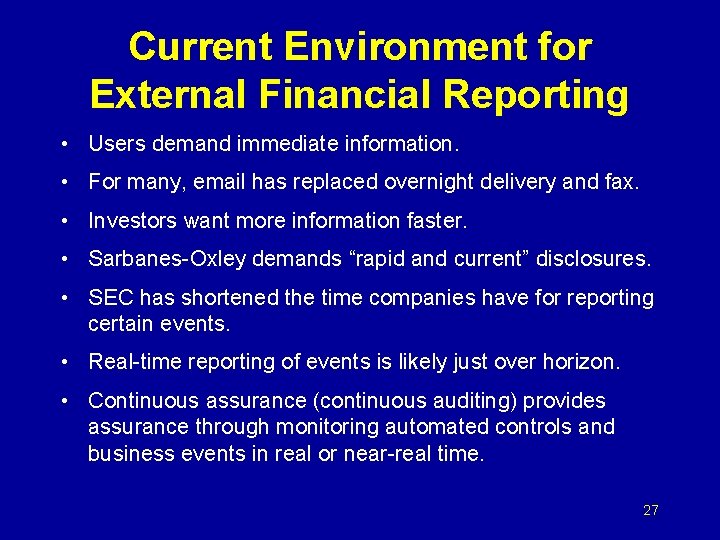 Current Environment for External Financial Reporting • Users demand immediate information. • For many,