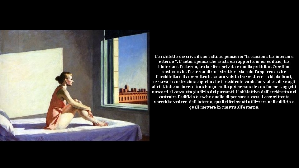 L'architetto descrive il suo settimo pensiero: “la tensione tra interno e esterno “. L'autore