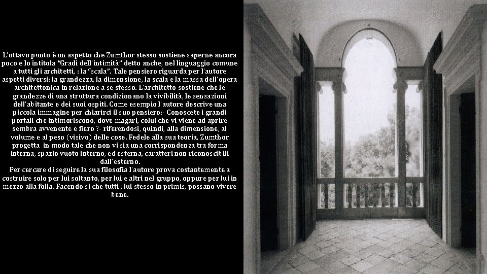 L'ottavo punto è un aspetto che Zumthor stesso sostiene saperne ancora poco e lo