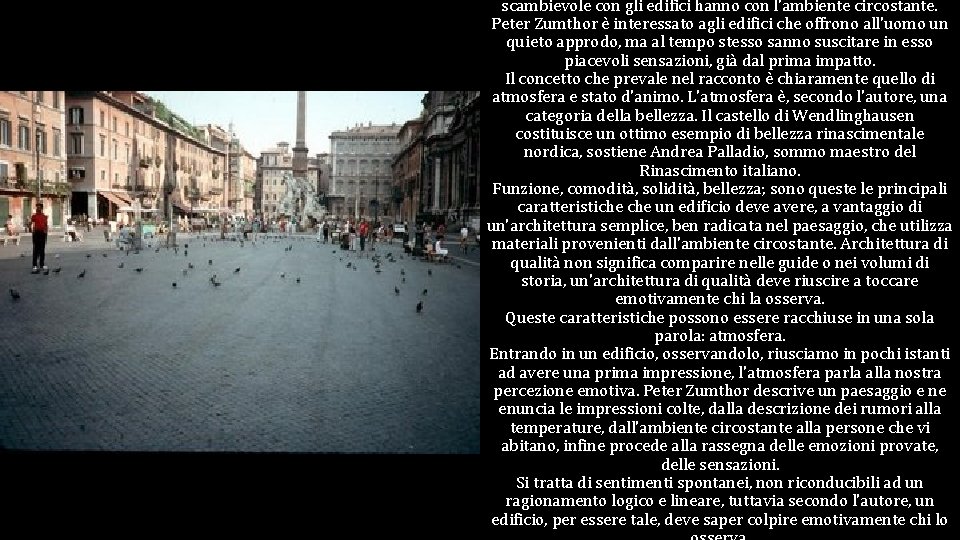 scambievole con gli edifici hanno con l'ambiente circostante. Peter Zumthor è interessato agli edifici