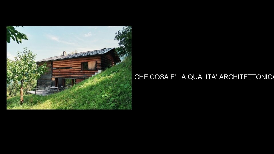 CHE COSA E’ LA QUALITA’ ARCHITETTONICA 