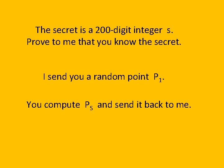 The secret is a 200 -digit integer s. Prove to me that you know