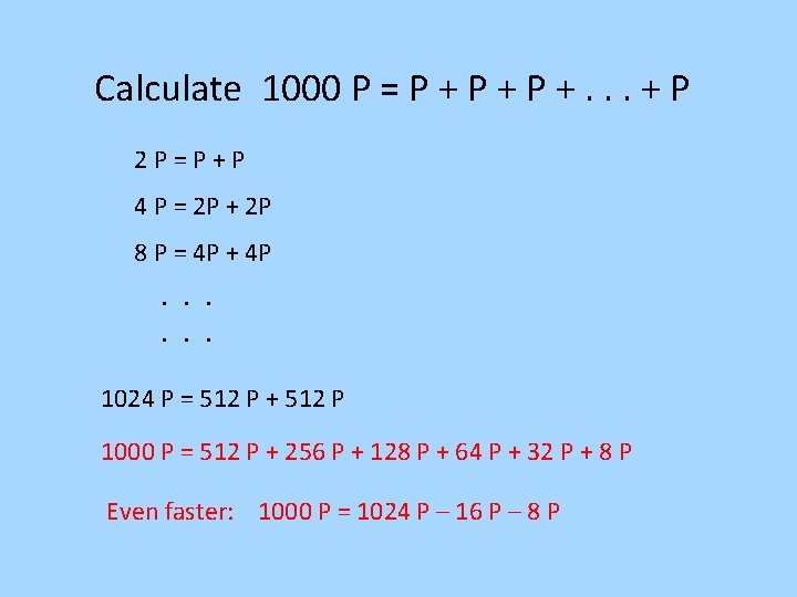 Calculate 1000 P = P + P +. . . + P 2 P=P+P