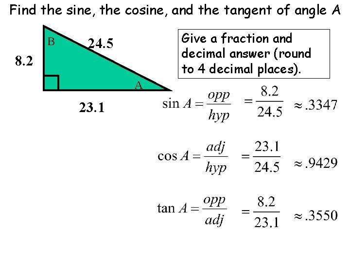 Find the sine, the cosine, and the tangent of angle A B Give a
