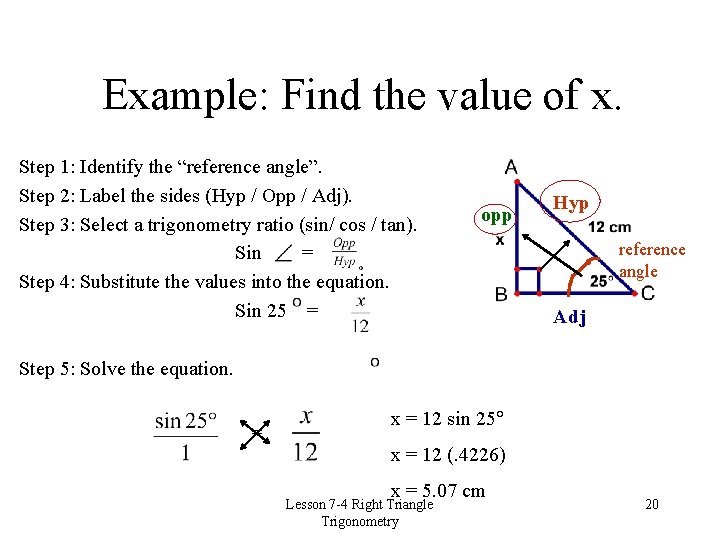 Example: Find the value of x. Step 1: Identify the “reference angle”. Step 2: