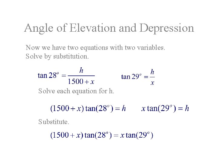 Angle of Elevation and Depression Now we have two equations with two variables. Solve
