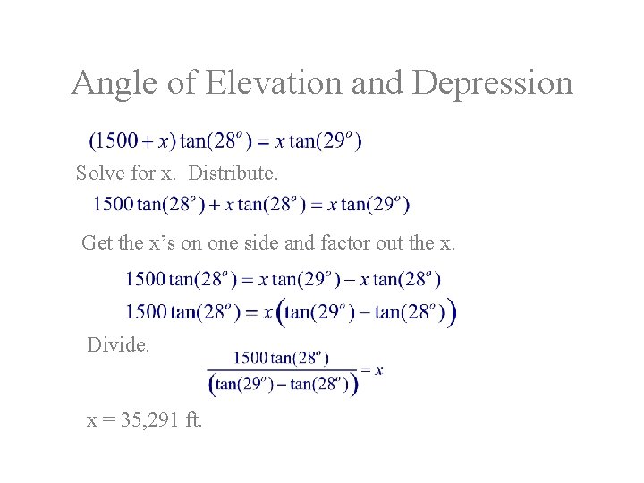 Angle of Elevation and Depression Solve for x. Distribute. Get the x’s on one