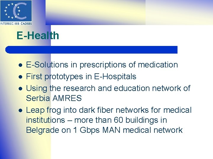 E-Health l l E-Solutions in prescriptions of medication First prototypes in E-Hospitals Using the