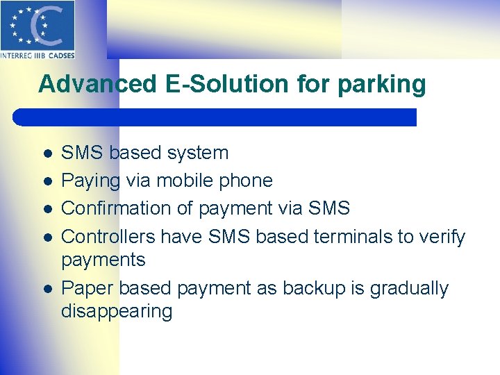 Advanced E-Solution for parking l l l SMS based system Paying via mobile phone