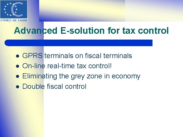 Advanced E-solution for tax control l l GPRS terminals on fiscal terminals On-line real-time