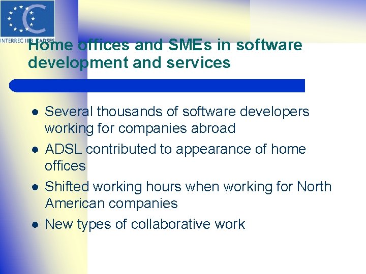 Home offices and SMEs in software development and services l l Several thousands of