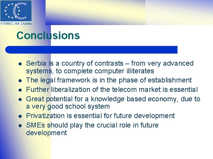 Conclusions l l l Serbia is a country of contrasts – from very advanced