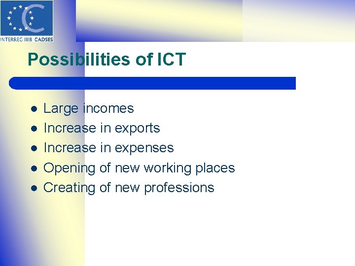 Possibilities of ICT l l l Large incomes Increase in exports Increase in expenses