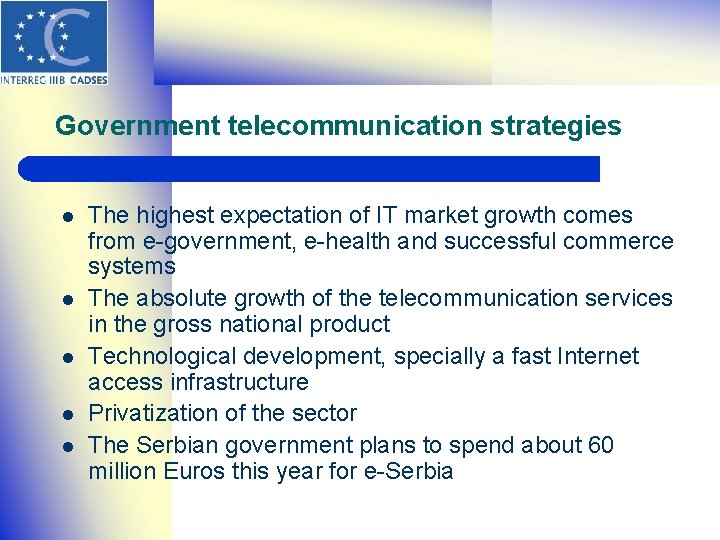 Government telecommunication strategies l l l The highest expectation of IT market growth comes