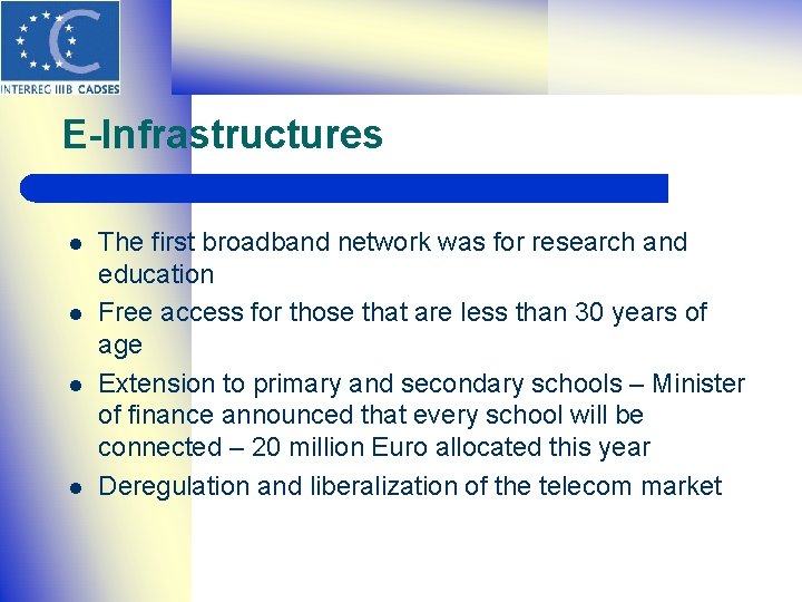 E-Infrastructures l l The first broadband network was for research and education Free access