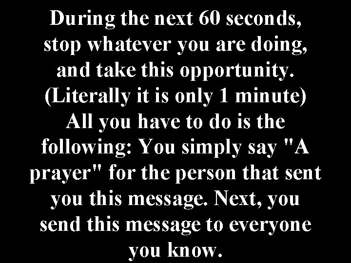 During the next 60 seconds, stop whatever you are doing, and take this opportunity.