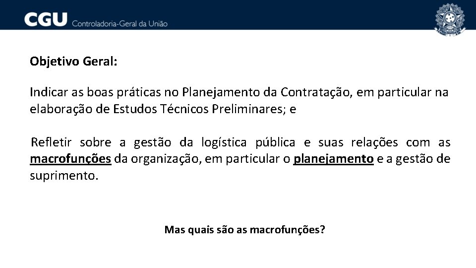 Objetivo Geral: Indicar as boas práticas no Planejamento da Contratação, em particular na elaboração