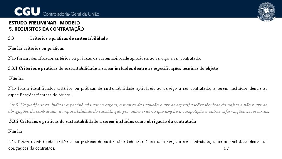 ESTUDO PRELIMINAR - MODELO 5. REQUISITOS DA CONTRATAÇÃO 5. 3 Critérios e práticas de