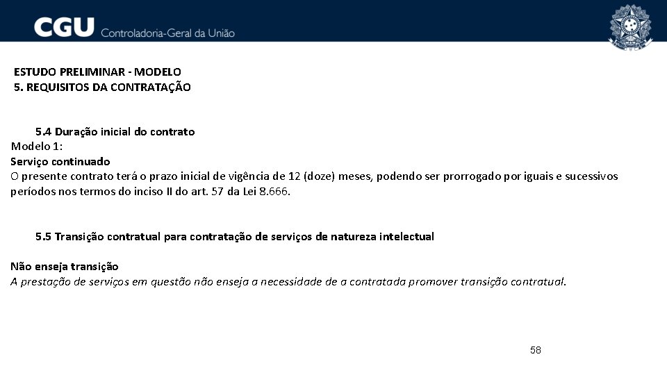 ESTUDO PRELIMINAR - MODELO 5. REQUISITOS DA CONTRATAÇÃO 5. 4 Duração inicial do contrato