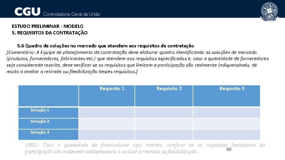 ESTUDO PRELIMINAR - MODELO 5. REQUISITOS DA CONTRATAÇÃO 5. 6 Quadro de soluções no