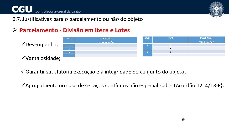 2. 7. Justificativas para o parcelamento ou não do objeto Ø Parcelamento - Divisão