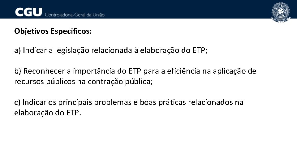 Objetivos Específicos: a) Indicar a legislação relacionada à elaboração do ETP; b) Reconhecer a