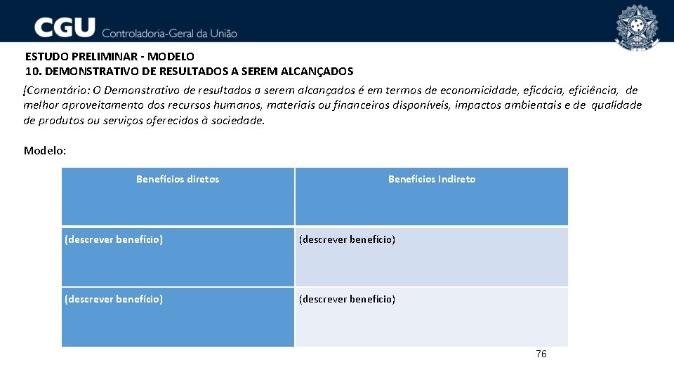 ESTUDO PRELIMINAR - MODELO 10. DEMONSTRATIVO DE RESULTADOS A SEREM ALCANÇADOS [Comentário: O Demonstrativo