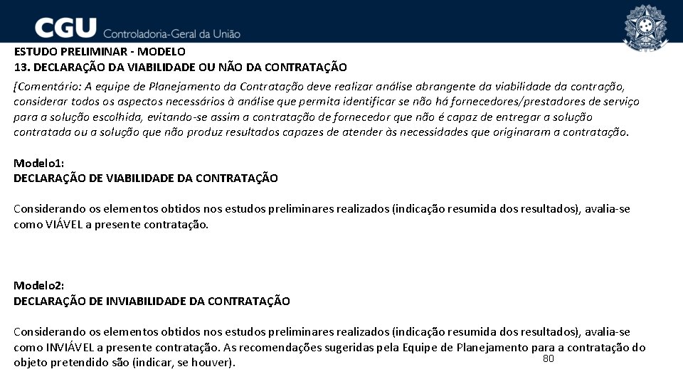 ESTUDO PRELIMINAR - MODELO 13. DECLARAÇÃO DA VIABILIDADE OU NÃO DA CONTRATAÇÃO [Comentário: A