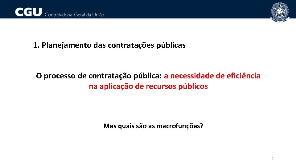 1. Planejamento das contratações públicas O processo de contratação pública: a necessidade de eficiência