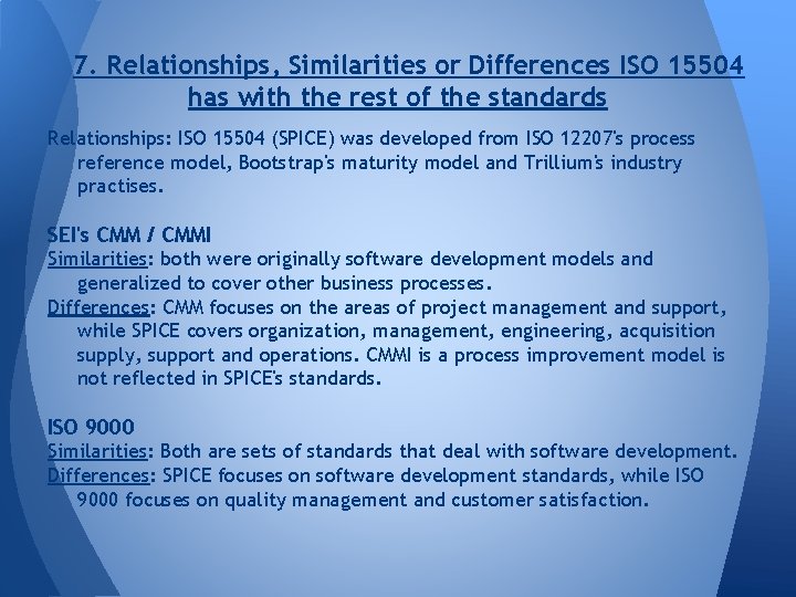 7. Relationships, Similarities or Differences ISO 15504 has with the rest of the standards
