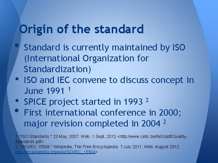 Origin of the standard • • Standard is currently maintained by ISO (International Organization