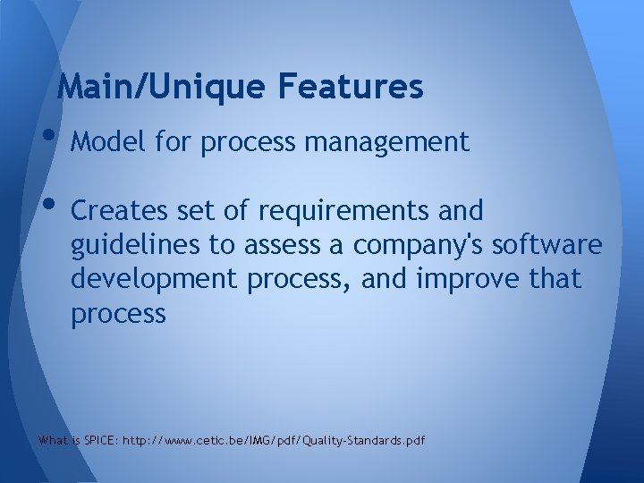 Main/Unique Features • Model for process management • Creates set of requirements and guidelines