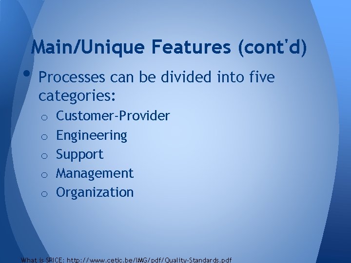 Main/Unique Features (cont'd) • Processes can be divided into five categories: o Customer-Provider o