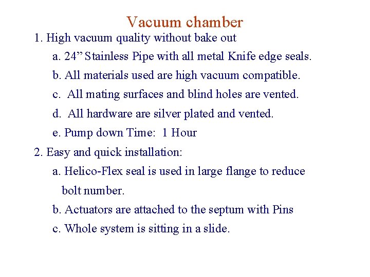 Vacuum chamber 1. High vacuum quality without bake out a. 24” Stainless Pipe with