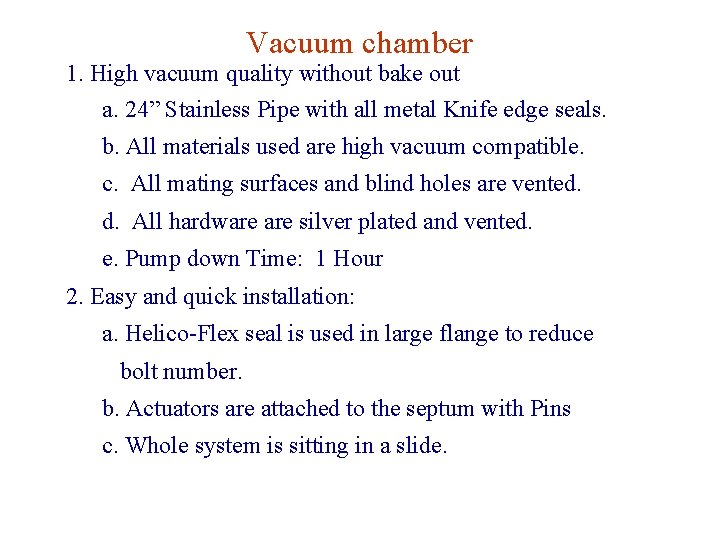 Vacuum chamber 1. High vacuum quality without bake out a. 24” Stainless Pipe with Vacuum chamber 1. High vacuum quality without bake out a. 24” Stainless Pipe with