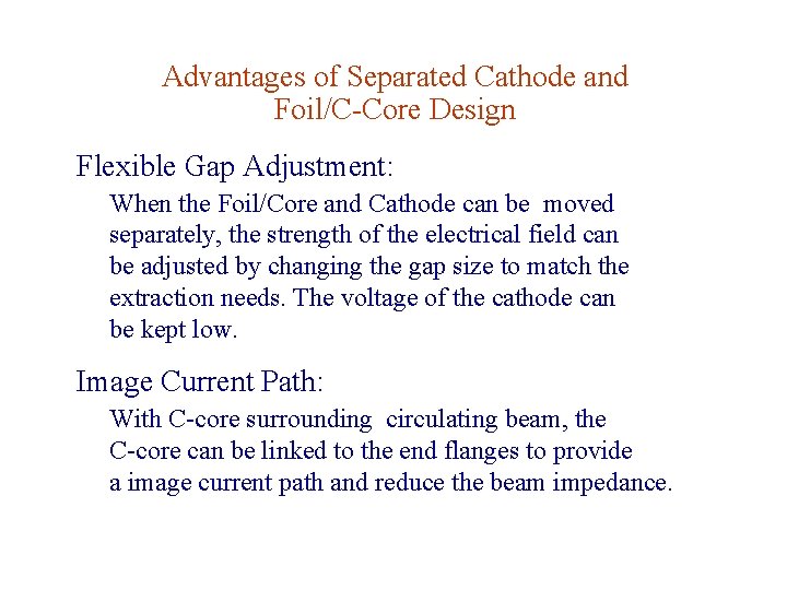 Advantages of Separated Cathode and Foil/C-Core Design Flexible Gap Adjustment: When the Foil/Core and