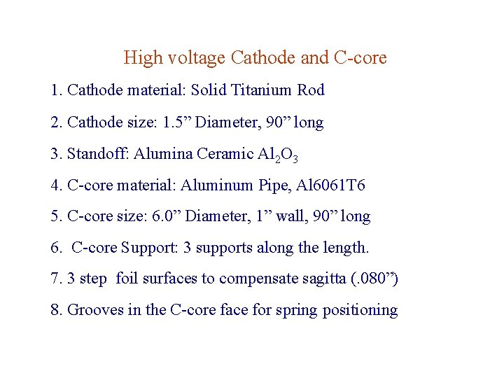 High voltage Cathode and C-core 1. Cathode material: Solid Titanium Rod 2. Cathode size: