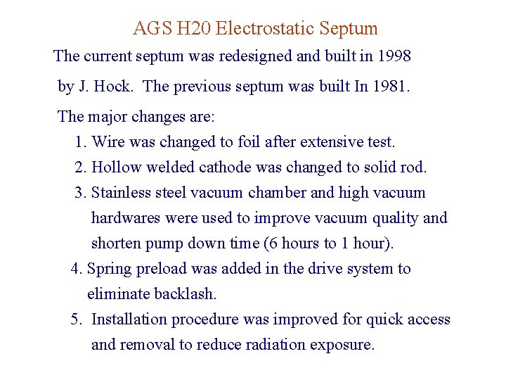 AGS H 20 Electrostatic Septum The current septum was redesigned and built in 1998