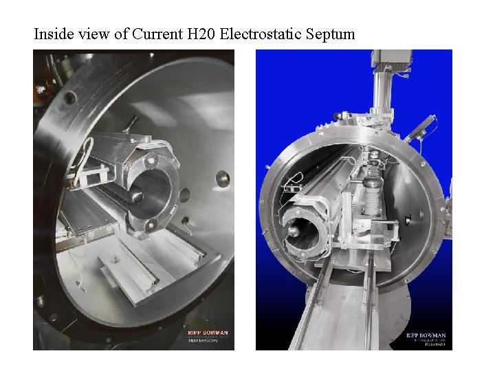 Inside view of Current H 20 Electrostatic Septum Inside view of Current H 20 Electrostatic Septum