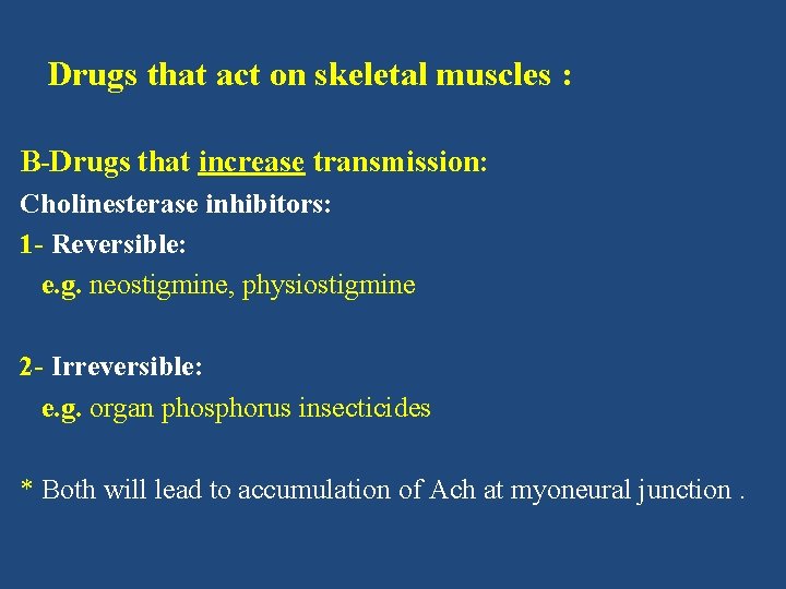 Drugs that act on skeletal muscles : B-Drugs that increase transmission: Cholinesterase inhibitors: 1