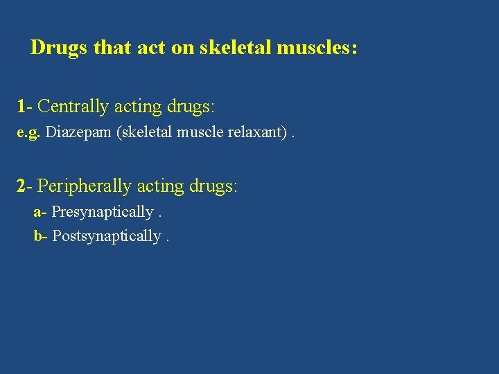 Drugs that act on skeletal muscles: 1 - Centrally acting drugs: e. g. Diazepam